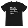 Climate Change is Happening Now Eco Tee