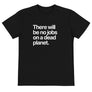 No Jobs on a Dead Planet Eco Tee