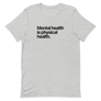 Mental Health is Physical Health Unisex Tee