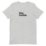 Stay Humble Unisex Tee