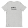 Politics is Power Unisex Tee