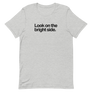 Look on the Bright Side Unisex Tee