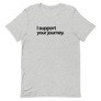 I Support Your Journey Unisex Tee