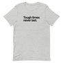 Tough Times Never Last Unisex Tee