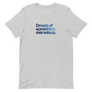 Dream of Something Marvelous Unisex Tee