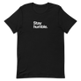 Stay Humble Unisex Tee