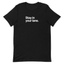 Stay In Your Lane Unisex Tee