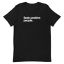 Seek Positive People Unisex Tee