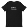 Politics is Power Unisex Tee