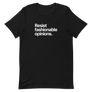 Resist Fashionable Opinions Unisex Tee