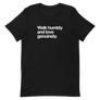 Walk Humbly and Love Genuinely Unisex Tee