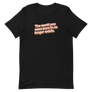 World You Were Born In No Longer Exists Unisex Tee