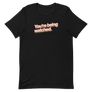 You're Being Watched Unisex Tee