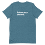 Follow Your Dreams Unisex Tee