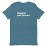 I Support Your Journey Unisex Tee
