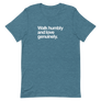Walk Humbly and Love Genuinely Unisex Tee