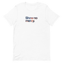 Show No Mercy Unisex Tee