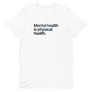 Mental Health is Physical Health Unisex Tee