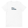 Stay Humble Unisex Tee