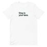Stay In Your Lane Unisex Tee