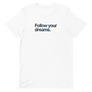 Follow Your Dreams Unisex Tee