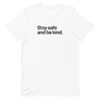 Stay Safe and Be Kind Unisex Tee