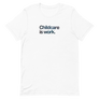 Childcare is Work Unisex Tee