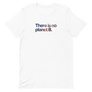 There is No Planet B Unisex Tee