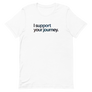 I Support Your Journey Unisex Tee