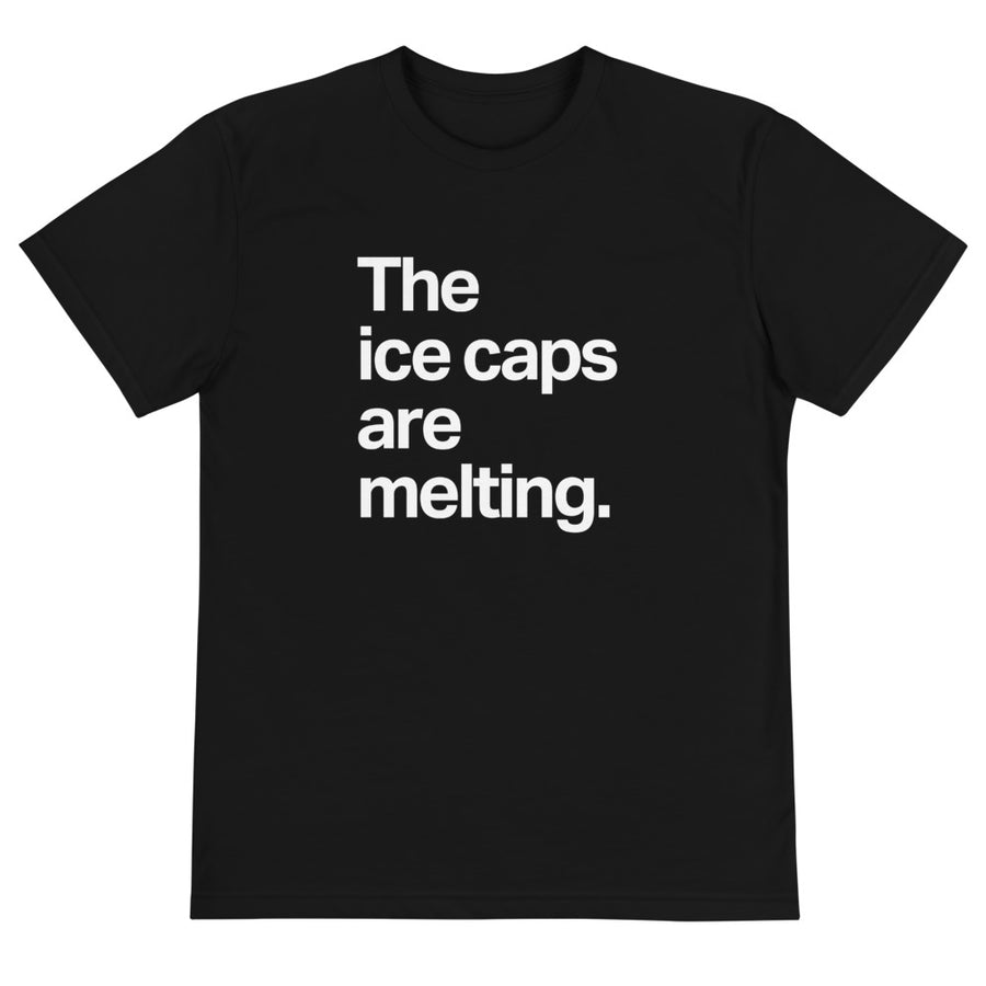 The Ice Caps Are Melting Eco Tee
