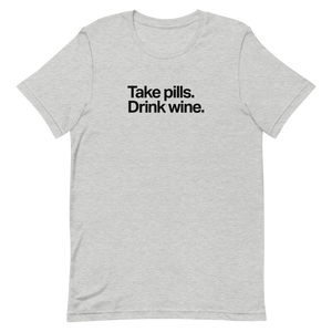Take Pills Drink Wine Unisex Tee