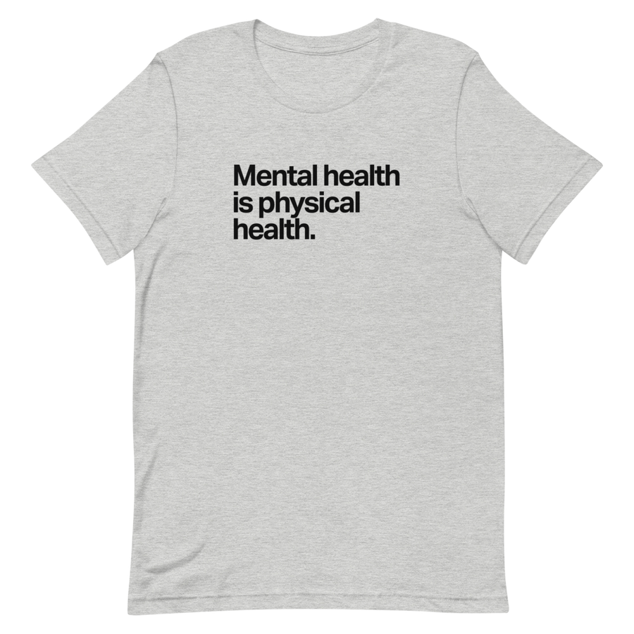 Mental Health is Physical Health Unisex Tee