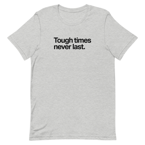 Tough Times Never Last Unisex Tee