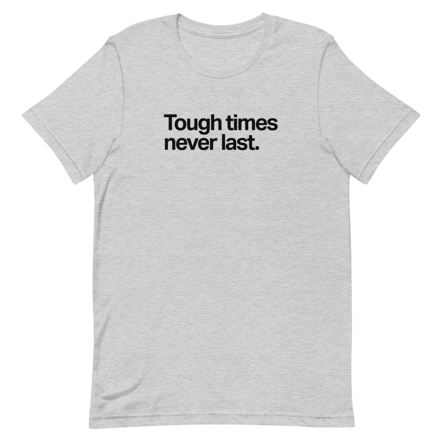Tough Times Never Last Unisex Tee