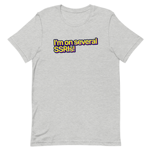 I'm On Several SSRIs Unisex Tee