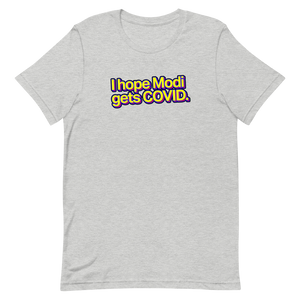 I Hope Modi Gets COVID Unisex Tee