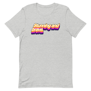 Stunning and Brave Unisex Tee