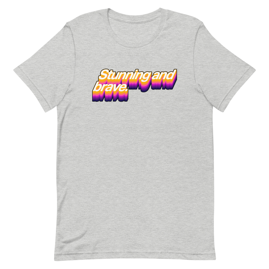 Stunning and Brave Unisex Tee