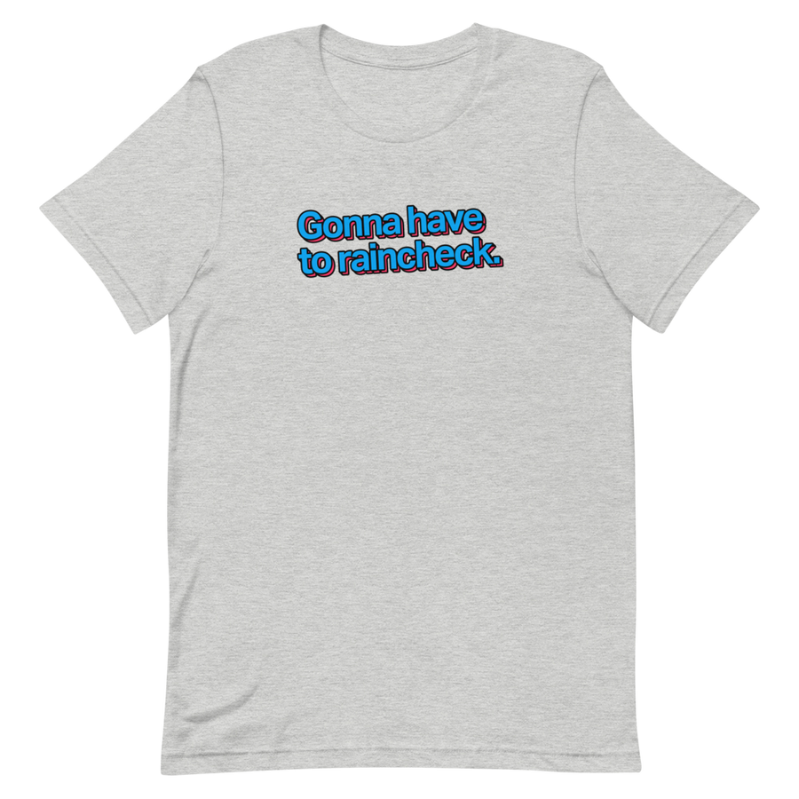 Gonna Have to Raincheck Unisex Tee