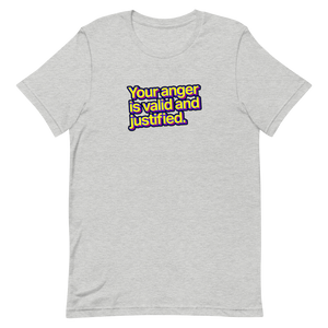 Your Anger is Valid and Justified Unisex Tee