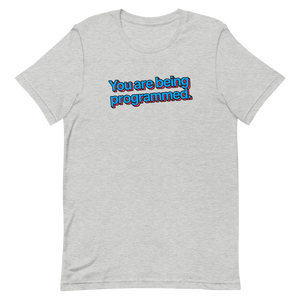 You Are Being Programmed Unisex Tee