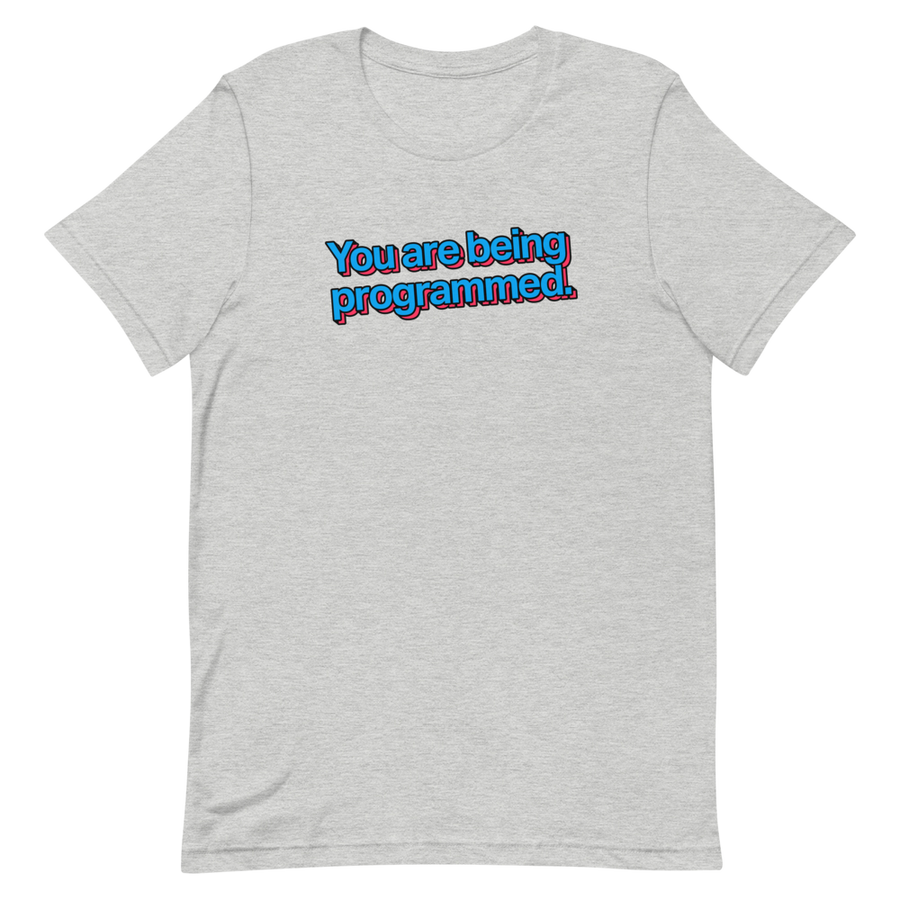 You Are Being Programmed Unisex Tee