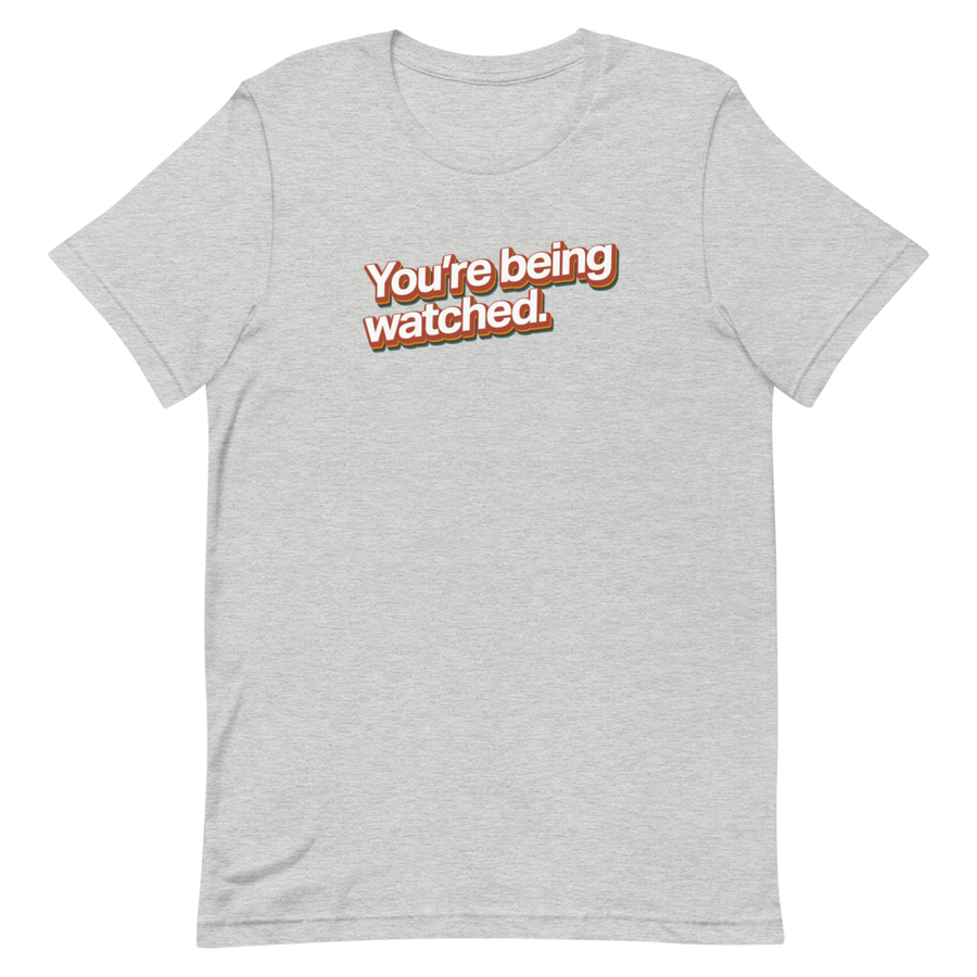 You're Being Watched Unisex Tee