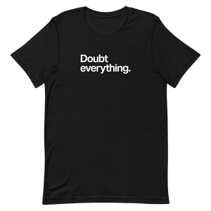 Doubt Everything Unisex Tee