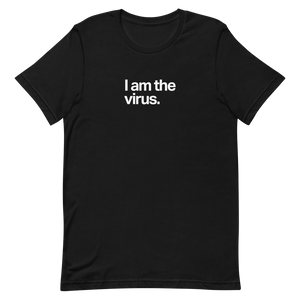 I Am The Virus Unisex Tee