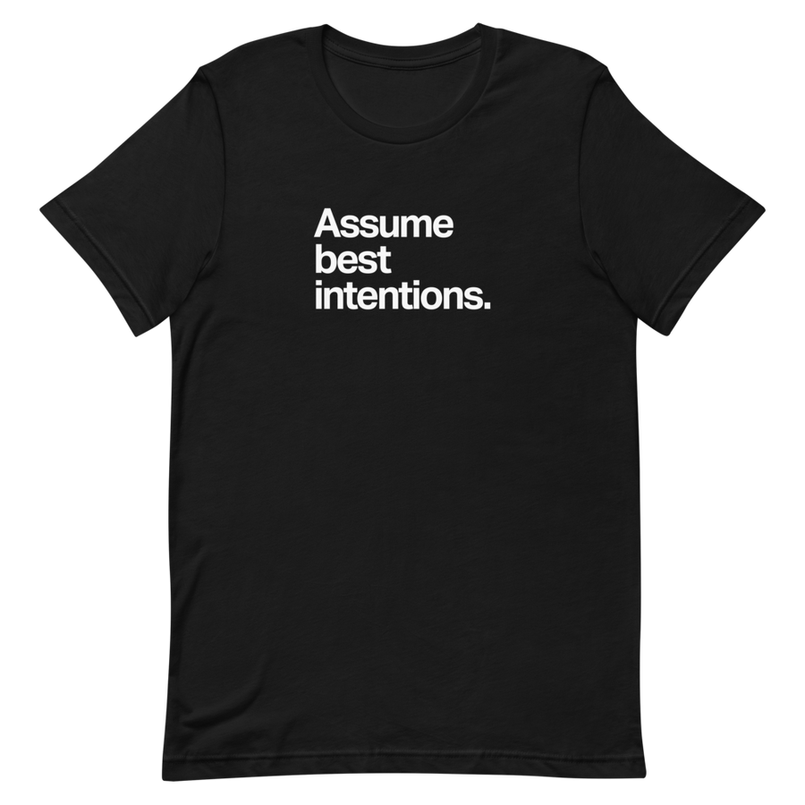 Assume Best Intentions Unisex Tee