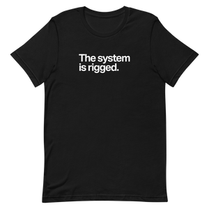 The System is Rigged Unisex Tee