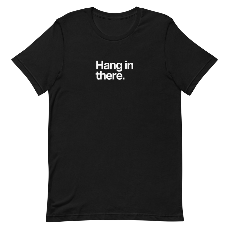 Hang in There Unisex Tee