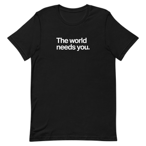 The World Needs You Unisex Tee