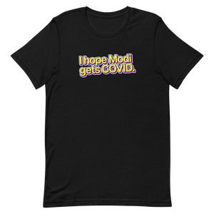 I Hope Modi Gets COVID Unisex Tee